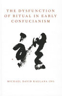 The dysfunction of ritual in early Confucianism /