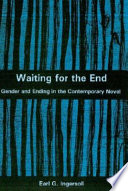 Waiting for the end : gender and ending in the contemporary novel /