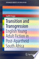 Transition and transgression : English young adult fiction in post-apartheid South Africa /
