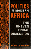 Politics in modern Africa : the uneven tribal dimension /