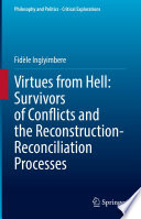 Virtues from Hell: Survivors of Conflicts and the Reconstruction-Reconciliation Processes /