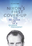 Nixon's first cover-up : the religious life of a Quaker president /