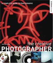 The creative photographer : a complete guide to photography /