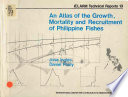 An atlas of the growth, mortality and recruitment of Philippine fishes /