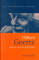 Clifford Geertz : culture, custom and ethics /