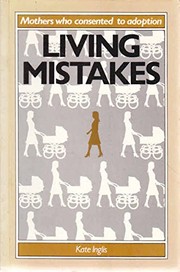 Living mistakes : mothers who consented to adoption /