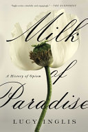 Milk of paradise : a history of opium /