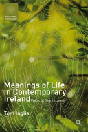 Meanings of life in contemporary Ireland : webs of significance /