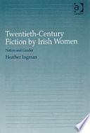 Twentieth-century fiction by Irish women : nation and gender /