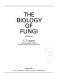 The biology of fungi /