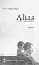 Alias, oder, Das wahre Leben : Roman /