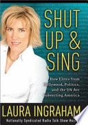 Shut up & sing : how elites from Hollywood, politics, and the UN are subverting America /