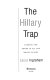 The Hillary trap : women looking for power in all the wrong places /