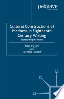 Cultural Constructions of Madness in Eighteenth Century Writing : Representing the Insane /