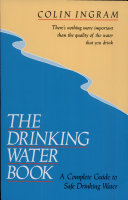 The drinking water book : a complete guide to safe drinking water /