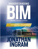 Understanding BIM : the past, present and future /
