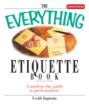 The everything etiquette book : a modern-day guide to good manners /