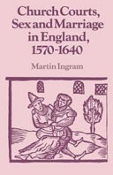 Church courts, sex, and marriage in England, 1570-1640 /