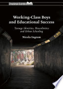 Working-class boys and educational success : teenage identities, masculinities and urban schooling. /