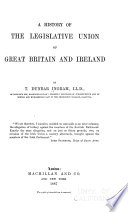 A history of the legislative union of Great Britain and Ireland.