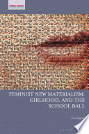 Feminist new materialism, girlhood, and the school ball /