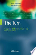 The turn : integration of information seeking and retrieval in context /