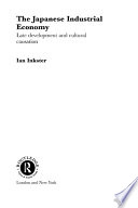 The Japanese industrial economy : late development and cultural causation /