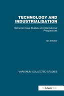 Technology and industrialisation : historical case studies and international perspectives /