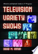Television variety shows : histories and episode guides to 57 programs /