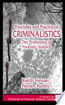 Principles and practice of criminalistics : the profession of forensic science /