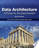Data architecture : a primer for the data scientist /