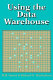 Using the data warehouse /