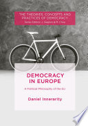 Democracy in Europe : : a political philosophy of the EU.
