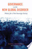 Governance in the new global disorder : politics for a post-sovereign society /