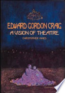 Edward Gordon Craig : a vision of theatre /