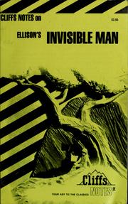 Invisible Man : notes, including life of Ellison, critical commentaries, character analyses, Invisible man and Conrad's Heart of darkness, review questions, selected bibliography /