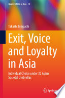 Exit, voice and loyalty in Asia : individual choice under 32 Asian societal umbrellas /