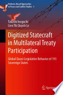 Digitized Statecraft in Multilateral Treaty Participation : Global Quasi-Legislative Behavior of 193 Sovereign States /