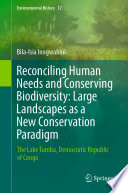 Reconciling Human Needs and Conserving Biodiversity: Large Landscapes as a New Conservation Paradigm : The Lake Tumba, Democratic Republic of Congo /