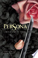 Persona : a biography of Yukio Mishima /