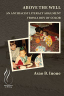 Above the well : an antiracist literacy argument from a boy of color /
