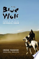 The blue wolf  : a novel of the life of Chinggis Khan /