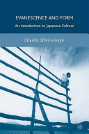 Evanescence and form : an introduction to Japanese culture /