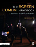 The screen combat handbook : a practical guide to filmmaking /