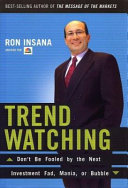 TrendWatching : don't be fooled by the next investment fad, mania, or bubble /