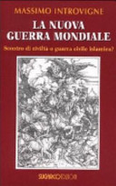 La nuova guerra mondiale : scontro di civiltà o guerra civile islamica? /