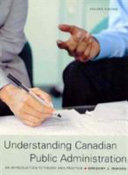Understanding Canadian public administration : an introduction to theory and practice /