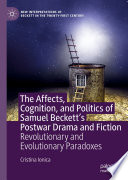 The Affects, Cognition, and Politics of Samuel Beckett's Postwar Drama and Fiction : Revolutionary and Evolutionary Paradoxes /
