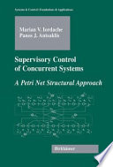 Supervisory control of concurrent systems : a Petri net structural approach /