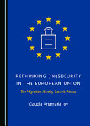 Rethinking (in)security in the European Union : the migration-identity-security nexus /